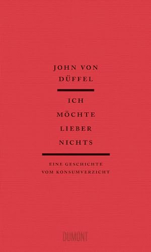 Ich möchte lieber nichts: Eine Geschichte vom Konsumverzicht