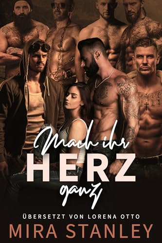 Mach ihr Herz ganz: Eine postapokalyptische Liebesgeschichte im Reverse Harem (Männer von Eagle Peak 2)