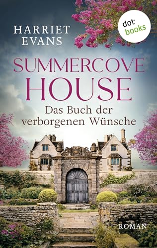 Summercove House - Das Buch der verborgenen Wünsche: Roman – »Eine zutiefst ergreifende Liebesgeschichte«, urteilt die Glamour