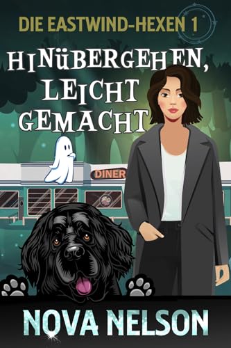 Hinübergehen, leicht gemacht (Die Eastwind-Hexen 1)