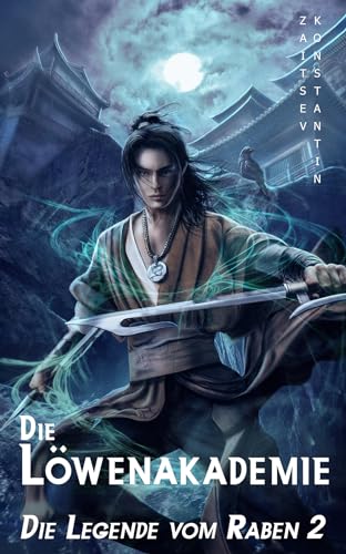 Die Löwenakademie: Wuxia-Serie (Die Legende vom Raben 2)