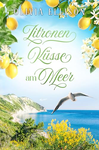 Zitronenküsse am Meer: Liebe auf Umwegen (Verzaubert in der Toskana 3)