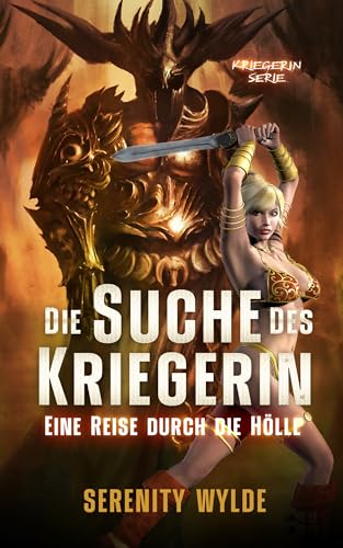 Die Suche des Kriegerin: Eine Reise durch die Hölle: Märchen für Erwachsene (Kriegerin-Serie 3)