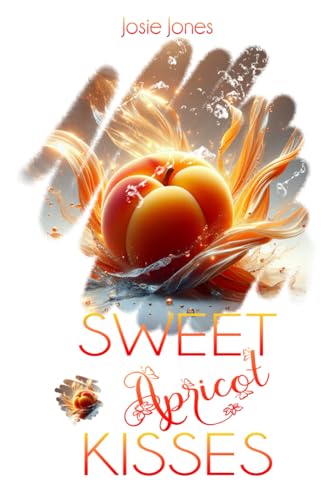Sweet Apricot Kisses (Fruit Lovers, Band 2)