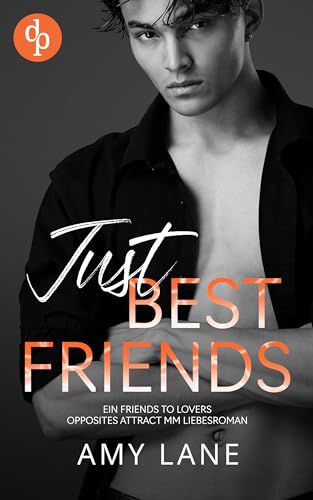 Just Best Friends: Ein Friends To Lovers, Opposites Attract, MM Liebesroman