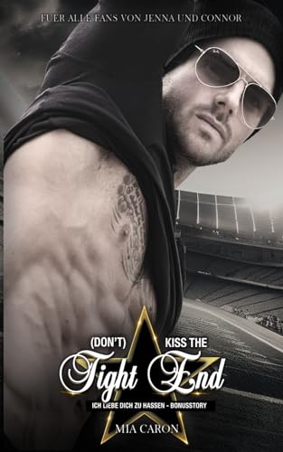 (Don't) kiss the Tight End: Kinky Bonusstory | Liebesroman | Novelle (ICH LIEBE, DICH ZU HASSEN)