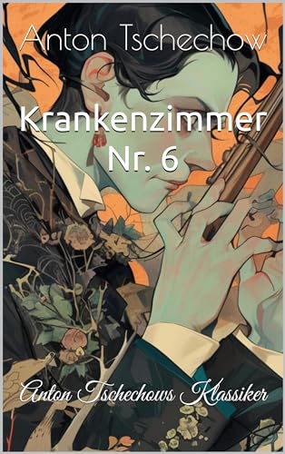 Krankenzimmer Nr. 6: Anton Tschechows Klassiker
