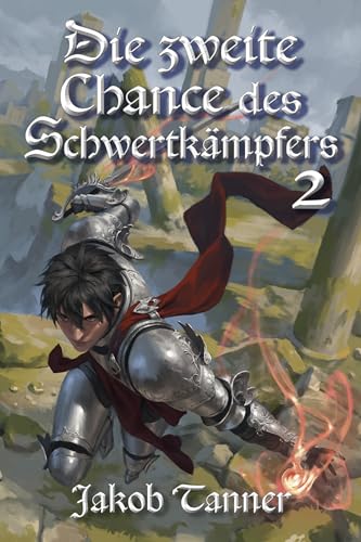 Die zweite Chance des Schwertkämpfers 2 (Ein Fantasy-LitRPG-Roman)