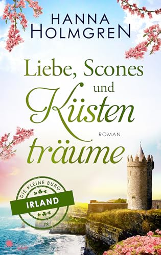 Liebe, Scones und Küstenträume (Die kleine Burg in Irland 2)