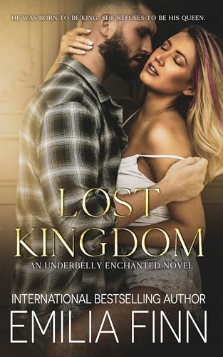 Lost Kingdom: A dark and twisty, grumpy and sunshine, mafia romance. (Underbelly Enchanted)