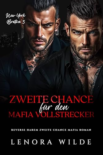 Zweite Chance für den Mafia-Vollstrecker: Zweite Chance Reverse Harem Mafia Roman (New York Bratwa 3)