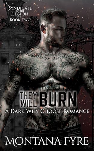 They Will Burn: A Dark Why Choose Romance (Syndicate of the Legion Book 2)