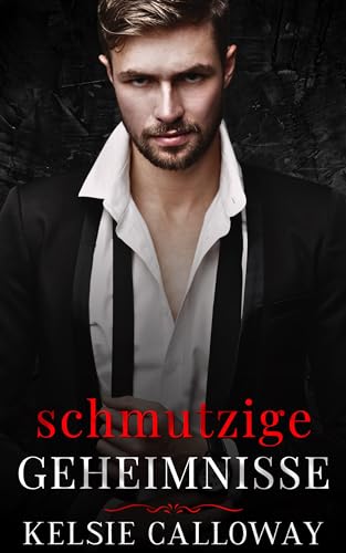 Schmutzige Geheimnisse: Eine Dunkle Mafia-Romanze (Die Verbrecherfamilie Valenti 5)