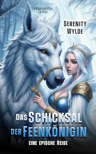 Das Schicksal der Feenkönigin: Märchen für Erwachsene (Kriegerin-Serie 5)