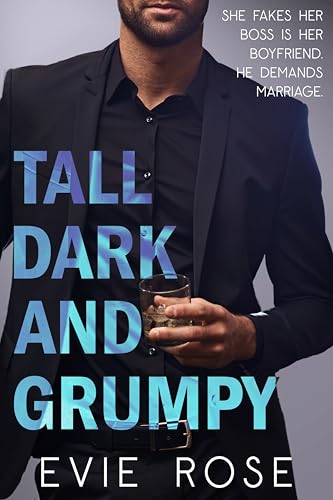 Tall, Dark, and Grumpy: a spicy grumpy/sunshine mafia fake dating romcom (Grumpy Bosses)