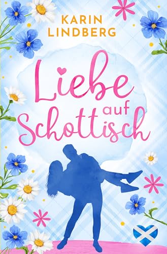Liebe auf Schottisch : Highland - Liebesroman (Liebe am Loch Ness 6)
