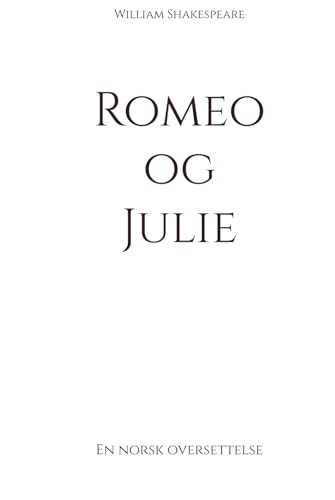 Romeo og Julie: En norsk oversettelse (Klassikere på norsk)