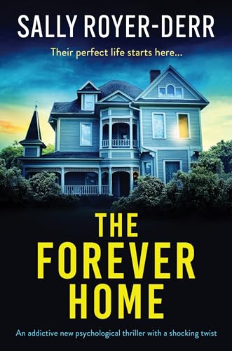 The Forever Home: An addictive new psychological thriller with a shocking twist