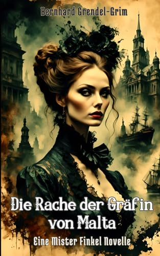 Die Rache der Gräfin von Malta: Eine Mister Finkel Novelle (Die Novellen des niederträchtigen Mister Finkels, Band 2)