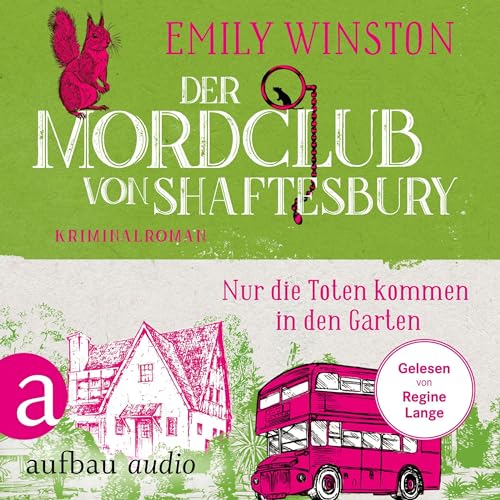 Der Mordclub von Shaftesbury - Nur die Toten kommen in den Garten: Penelope St. James ermittelt 3