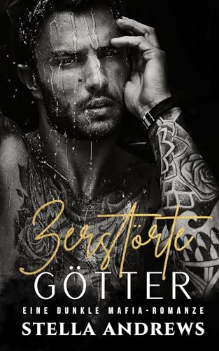 Zerstörte Götter: Eine dunkle Mafia-Romanze