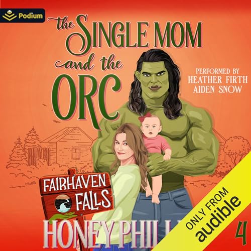 The Single Mom and the Orc: Fairhaven Falls, Book 4