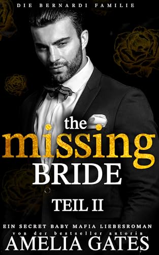 The Missing Bride: Secret Baby Mafia Liebesroman (Die Bernardi Familie 2)