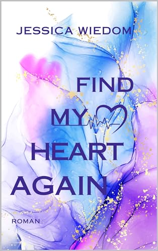 FIND MY HEART AGAIN: Die Liebe findet dich – doch wem gehört dein Herz wirklich?