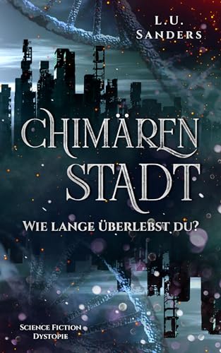 Chimärenstadt - Wie lange überlebst du?: Enemies to Lovers / Science Fiction Dystopie