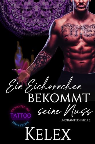 Ein Eichhörnchen bekommt seine Nuss: Eine Enchanted Ink Prequel Novelle (Enchanted Ink Deutsch)