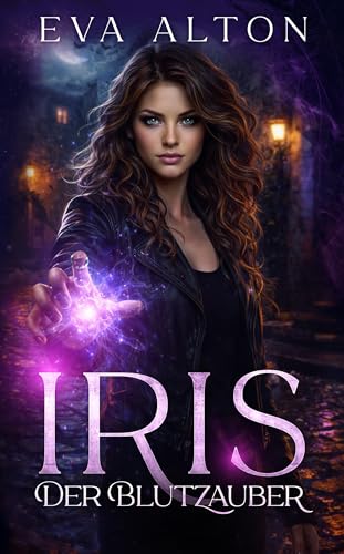 Iris - Der Blutzauber: Ein Urban-Fantasy-Liebesroman über Hexen und Vampire
