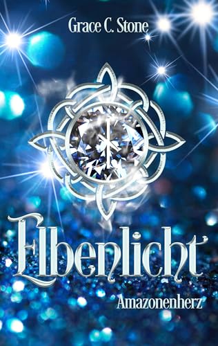 Elbenlicht: Amazonenherz (Elbenlicht-Saga 15)