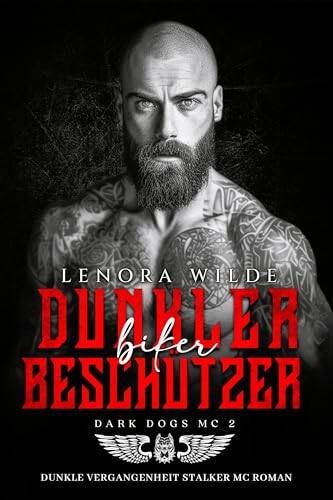 Dunkler Biker Beschützer: Dunkle Vergangenheit Stalker MC Roman (Dark Dogs MC 2)