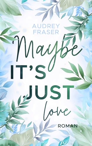 Maybe it's just love: New Adult Roman | Highschool | Band 2 der Maybe-Reihe | Neuauflage mit neuem Buchcover