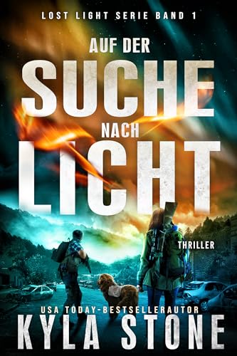Auf Der Suche Nach Licht : Postapokalyptischer Thriller (Lost Light Serie 1)