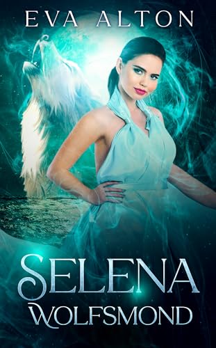 Selena - Wolfsmond: Ein Romantischer Paranormaler Roman über Hexen und Werwölfe (Die Hexen von Ibiza 2)