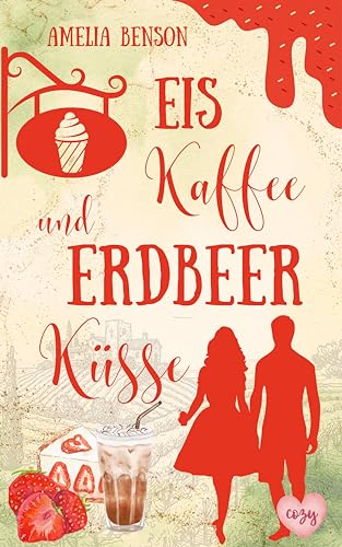 Eiskaffee und Erdbeerküsse (Weinbergliebe 2)