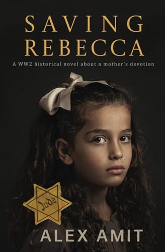 Saving Rebecca: A WW2 historical novel about a mother’s devotion (WW2 Girls)