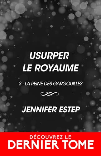 Usurper le royaume: La Reine des gargouilles, T3 (French Edition)