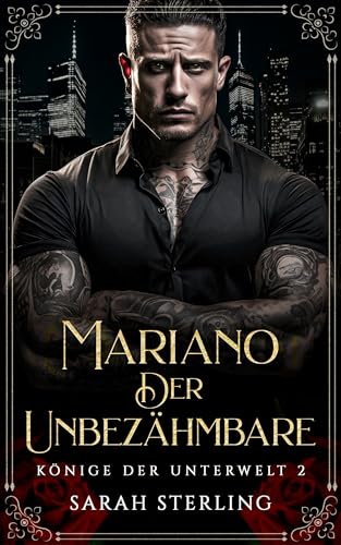 Mariano der Unbezähmbare: Zwangsehe umgekehrter Harem Mafia Roman (Könige der Unterwelt 2)
