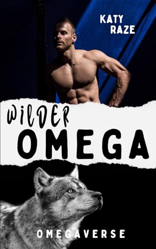 Wilder Omega: Omegaverse Gay Romance (Silver Creek, Band 2)