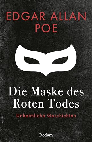 Die Maske des Roten Todes. Unheimliche Geschichten: Poe, Edgar Allan – Erzählungen zum Fürchten; amerikanische Literatur zum Gruseln – 14608 (Reclams Universal-Bibliothek)
