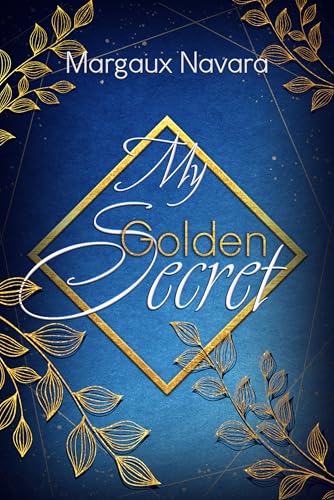 My Golden Secret: New Adult Romance | Forced Proximity und ein Geheimnis | Limitierte Ausgabe mit Farbschnitt