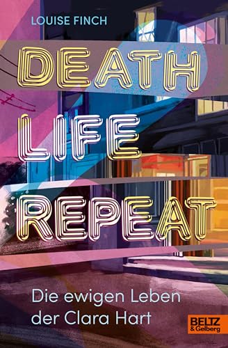 Death. Life. Repeat.: Die ewigen Leben der Clara Hart