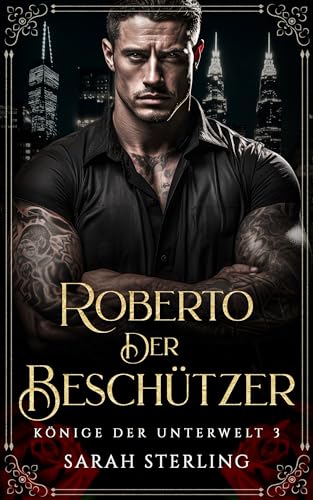 Roberto der Beschützer: Überraschende Schwangerschaft Besitzergreifender Alpha Mafia Roman (Könige der Unterwelt 3)
