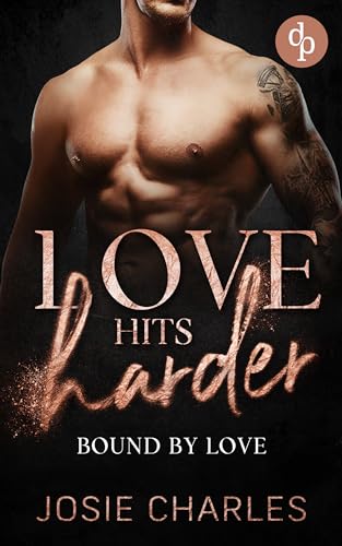 Bound by Love: Kampf um die Liebe (Love hits harder-Reihe 2)