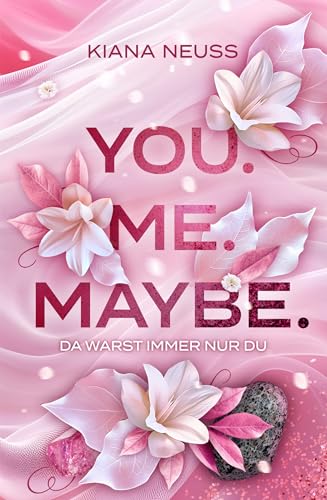 You. Me. Maybe.: Da warst immer nur du