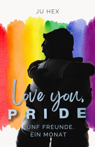 Love you, P.R.I.D.E.: Fünf Freunde. Ein Monat. | Eine queere Kurzgeschichte