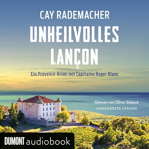 Unheilvolles Lançon. Ein Provence-Krimi: Capitaine Roger Blanc 11
