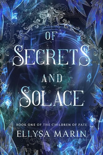 Of Secrets and Solace: A slow-burn, dark romantasy (The Children of Fate Book 1)